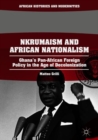Nkrumaism and African Nationalism : Ghana's Pan-African Foreign Policy in the Age of Decolonization - eBook
