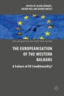 The Europeanisation of the Western Balkans : A Failure of EU Conditionality? - Book