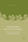 Neoliberal Bio-Economies? : The Co-Construction of Markets and Natures - Book
