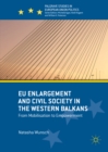 EU Enlargement and Civil Society in the Western Balkans : From Mobilisation to Empowerment - eBook