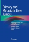 Primary and Metastatic Liver Tumors : Treatment Strategy and Evolving Therapies - Book