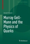 Murray Gell-Mann and the Physics of Quarks - eBook