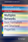 Multiplex Networks : Basic Formalism and Structural Properties - eBook