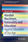 Alasdair MacIntyre, Rationality and Education : Against Education of Our Age - eBook