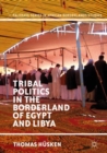 Tribal Politics in the Borderland of Egypt and Libya - Book