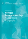 Refugee Entrepreneurship : A Case-based Topography - eBook