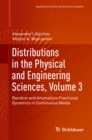 Distributions in the Physical and Engineering Sciences, Volume 3 : Random and Anomalous Fractional Dynamics in Continuous Media - eBook