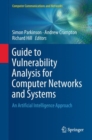 Guide to Vulnerability Analysis for Computer Networks and Systems : An Artificial Intelligence Approach - eBook