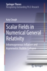 Scalar Fields in Numerical General Relativity : Inhomogeneous Inflation and Asymmetric Bubble Collapse - eBook