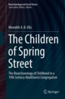 The Children of Spring Street : The Bioarchaeology of Childhood in a 19th Century Abolitionist Congregation - eBook