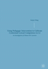 Using Pedagogic Intervention to Cultivate Contextual Lexical Competence in L2 : An Investigation of Chinese EFL Learners - eBook