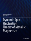 Dynamic Spin-Fluctuation Theory of Metallic Magnetism - eBook