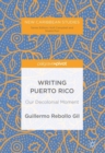 Writing Puerto Rico : Our Decolonial Moment - eBook