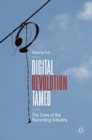 Digital Revolution Tamed : The Case of the Recording Industry - Book