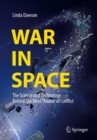 War in Space : The Science and Technology Behind Our Next Theater of Conflict - eBook