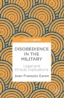 Disobedience in the Military : Legal and Ethical Implications - Book