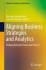 Aligning Business Strategies and Analytics : Bridging Between Theory and Practice - eBook