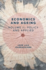 Economics and Ageing : Volume II: Policy and Applied - eBook