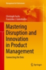 Mastering Disruption and Innovation in Product Management : Connecting the Dots - Book
