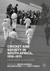 Cricket and Society in South Africa, 1910-1971 : From Union to Isolation - eBook