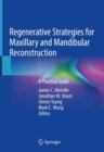 Regenerative Strategies for Maxillary and Mandibular Reconstruction : A Practical Guide - eBook