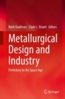 Metallurgical Design and Industry : Prehistory to the Space Age - eBook