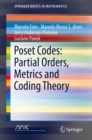 Poset Codes: Partial Orders, Metrics and Coding Theory - Book