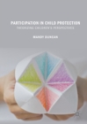 Participation in Child Protection : Theorizing Children's Perspectives - eBook