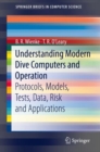 Understanding Modern Dive Computers and Operation : Protocols, Models, Tests, Data, Risk and Applications - eBook