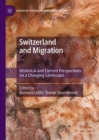 Switzerland and Migration : Historical and Current Perspectives on a Changing Landscape - Book