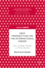 New Perspectives on the International Order : No Longer Alone in This World - eBook