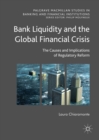 Bank Liquidity and the Global Financial Crisis : The Causes and Implications of Regulatory Reform - eBook