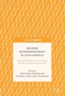 Reverse Entrepreneurship in Latin America : Internationalization from Emerging Markets to Developed Economies - Book