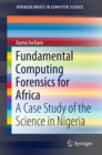 Fundamental Computing Forensics for Africa : A Case Study of the Science in Nigeria - eBook