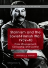 Stalinism and the Soviet-Finnish War, 1939-40 : Crisis Management, Censorship and Control - eBook