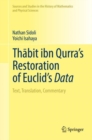 Thabit ibn Qurra's Restoration of Euclid's Data : Text, Translation, Commentary - eBook