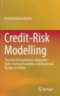 Credit-Risk Modelling : Theoretical Foundations, Diagnostic Tools, Practical Examples, and Numerical Recipes in Python - Book