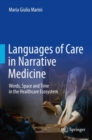 Languages of Care in Narrative Medicine : Words, Space and Time in the Healthcare Ecosystem - eBook