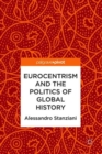 Eurocentrism and the Politics of Global History - eBook