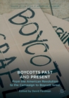 Boycotts Past and Present : From the American Revolution to the Campaign to Boycott Israel - Book