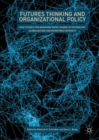 Futures Thinking and Organizational Policy : Case Studies for Managing Rapid Change in Technology, Globalization and Workforce Diversity - Book