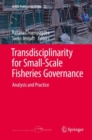 Transdisciplinarity for Small-Scale Fisheries Governance : Analysis and Practice - eBook