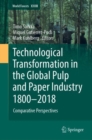 Technological Transformation in the Global Pulp and Paper Industry 1800-2018 : Comparative Perspectives - eBook