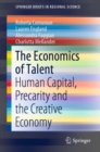 The Economics of Talent : Human Capital, Precarity and the Creative Economy - eBook