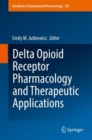 Delta Opioid Receptor Pharmacology and Therapeutic Applications - eBook