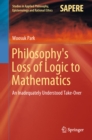 Philosophy's Loss of Logic to Mathematics : An Inadequately Understood Take-Over - eBook