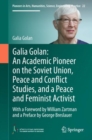 Galia Golan: An Academic Pioneer on the Soviet Union, Peace and Conflict Studies, and a Peace and Feminist Activist : With a Foreword by William Zartman  and a Preface by George Breslauer - eBook
