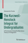The Kurzweil-Henstock Integral for Undergraduates : A Promenade Along the Marvelous Theory of Integration - eBook
