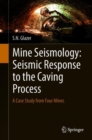 Mine Seismology: Seismic Response to the Caving Process : A Case Study from Four Mines - eBook