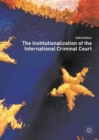 The Institutionalization of the International Criminal Court - Book